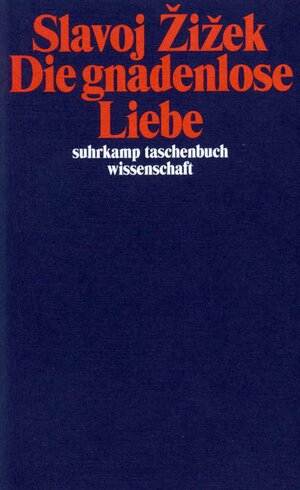 Buchcover Die gnadenlose Liebe | Slavoj Žižek | EAN 9783518291450 | ISBN 3-518-29145-9 | ISBN 978-3-518-29145-0