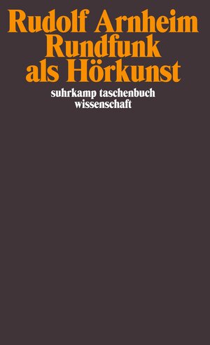 Rundfunk als Hörkunst: Und weitere Aufsätze zum Hörfunk (suhrkamp taschenbuch wissenschaft)