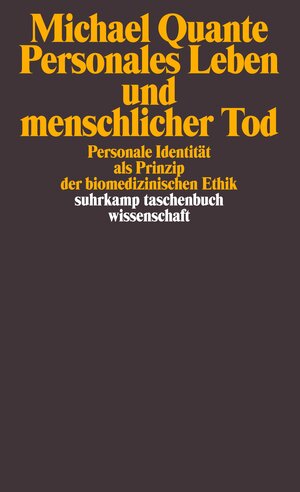 Personales Leben und menschlicher Tod: Personale Identität als Prinzip der biomedizinischen Ethik (suhrkamp taschenbuch wissenschaft)