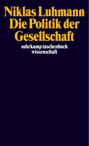 Die Politik der Gesellschaft (suhrkamp taschenbuch wissenschaft)