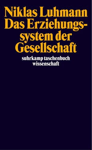 Das Erziehungssystem der Gesellschaft (suhrkamp taschenbuch wissenschaft)