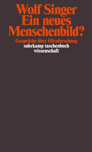 Ein neues Menschenbild?: Gespräche über Hirnforschung (suhrkamp taschenbuch wissenschaft)