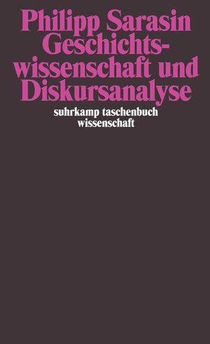 Geschichtswissenschaft und Diskursanalyse (suhrkamp taschenbuch wissenschaft)