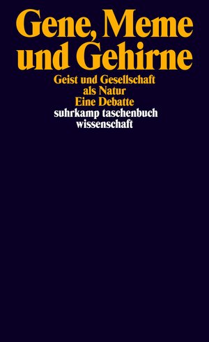 Gene, Meme und Gehirne: Geist und Gesellschaft als Natur. Eine Debatte (suhrkamp taschenbuch wissenschaft)