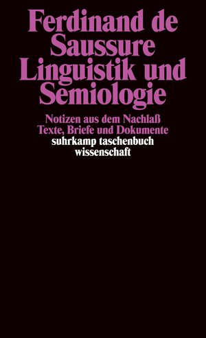 Linguistik und Semiologie: Notizen aus dem Nachlaß. Texte, Briefe und Dokumente (suhrkamp taschenbuch wissenschaft)