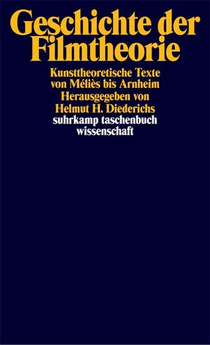 Geschichte der Filmtheorie: Kunsttheoretische Texte von Méliès bis Arnheim: Kunsttheoretische Texte von Melies bis Arnheim (suhrkamp taschenbuch wissenschaft)