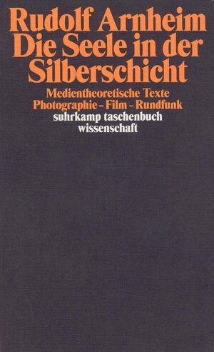 Die Seele in der Silberschicht: Medientheoretische Texte. Photographie - Film - Rundfunk (suhrkamp taschenbuch wissenschaft)