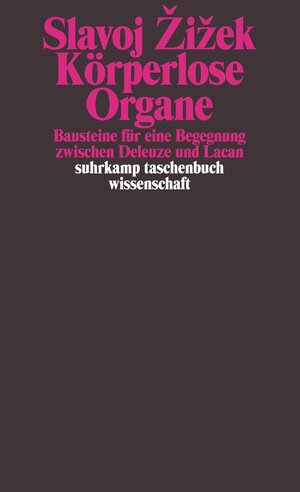 Körperlose Organe: Bausteine für eine Begegnung zwischen Deleuze und Lacan (suhrkamp taschenbuch wissenschaft)