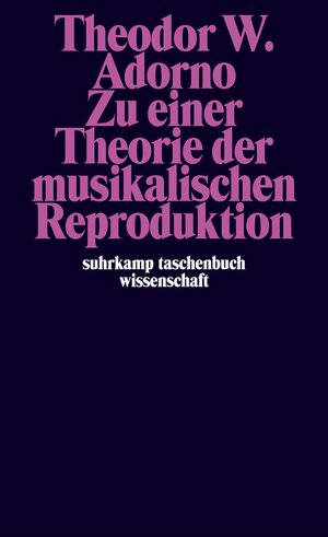 Buchcover Zu einer Theorie der musikalischen Reproduktion | Theodor W. Adorno | EAN 9783518293508 | ISBN 3-518-29350-8 | ISBN 978-3-518-29350-8