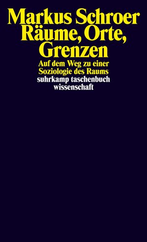 Räume, Orte, Grenzen: Auf dem Weg zu einer Soziologie des Raums (suhrkamp taschenbuch wissenschaft)