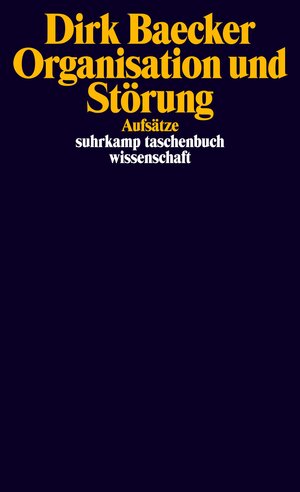 Buchcover Organisation und Störung | Dirk Baecker | EAN 9783518296127 | ISBN 3-518-29612-4 | ISBN 978-3-518-29612-7