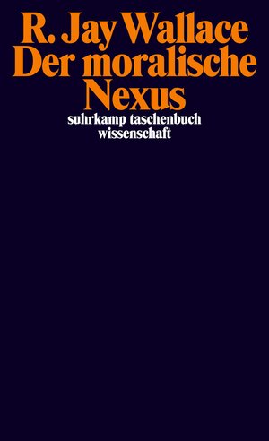 Buchcover Der moralische Nexus | R. Jay Wallace | EAN 9783518297346 | ISBN 3-518-29734-1 | ISBN 978-3-518-29734-6