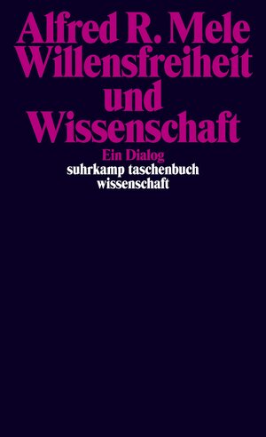 Buchcover Willensfreiheit und Wissenschaft | Alfred R. Mele | EAN 9783518298381 | ISBN 3-518-29838-0 | ISBN 978-3-518-29838-1