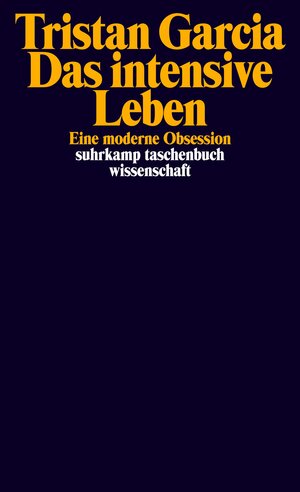 Buchcover Das intensive Leben | Tristan Garcia | EAN 9783518298732 | ISBN 3-518-29873-9 | ISBN 978-3-518-29873-2