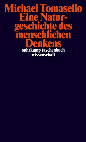 Buchcover Eine Naturgeschichte des menschlichen Denkens | Michael Tomasello | EAN 9783518299050 | ISBN 3-518-29905-0 | ISBN 978-3-518-29905-0