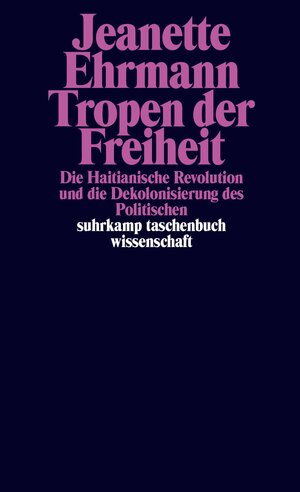 Buchcover Tropen der Freiheit | Jeanette Ehrmann | EAN 9783518299104 | ISBN 3-518-29910-7 | ISBN 978-3-518-29910-4