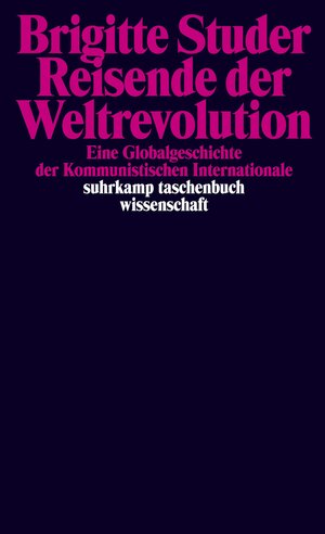 Buchcover Reisende der Weltrevolution | Brigitte Studer | EAN 9783518299296 | ISBN 3-518-29929-8 | ISBN 978-3-518-29929-6