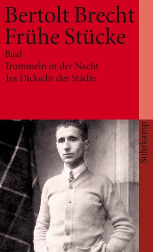 Frühe Stücke: Baal / Trommeln in der Nacht / Im Dickicht der Städte (suhrkamp taschenbuch)