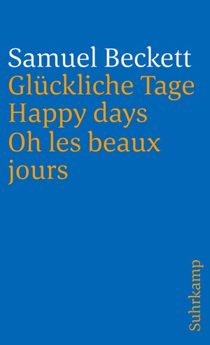 Buchcover Glückliche Tage. Happy Days. Oh les beaux jours | Samuel Beckett | EAN 9783518367483 | ISBN 3-518-36748-X | ISBN 978-3-518-36748-3