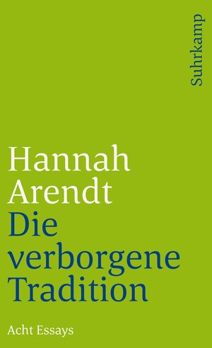 Buchcover Die verborgene Tradition | Hannah Arendt | EAN 9783518368039 | ISBN 3-518-36803-6 | ISBN 978-3-518-36803-9