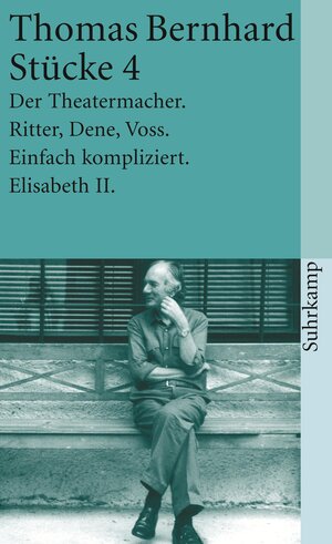 Stücke 4: Der Theatermacher. Ritter, Dene, Voss. Einfach kompliziert. Elisabeth II: BD 4