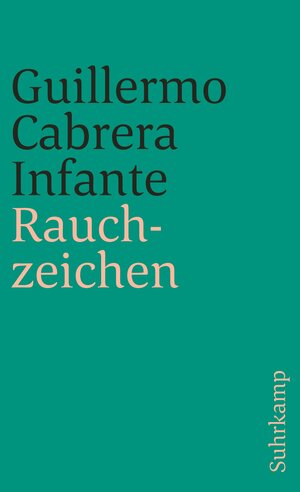 Buchcover Rauchzeichen | Guillermo Cabrera Infante | EAN 9783518382509 | ISBN 3-518-38250-0 | ISBN 978-3-518-38250-9