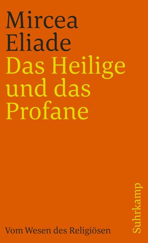 Buchcover Das Heilige und das Profane | Mircea Eliade | EAN 9783518382516 | ISBN 3-518-38251-9 | ISBN 978-3-518-38251-6