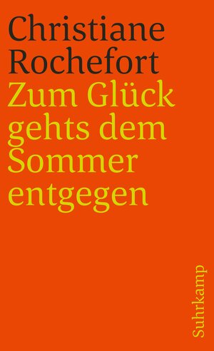 Buchcover Zum Glück gehts dem Sommer entgegen | Christiane Rochefort | EAN 9783518384169 | ISBN 3-518-38416-3 | ISBN 978-3-518-38416-9