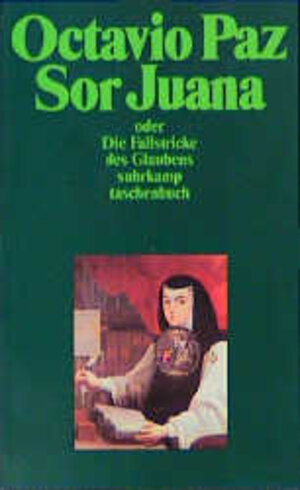 Sor Juana Inés de la Cruz oder Die Fallstricke des Glaubens (suhrkamp taschenbuch)