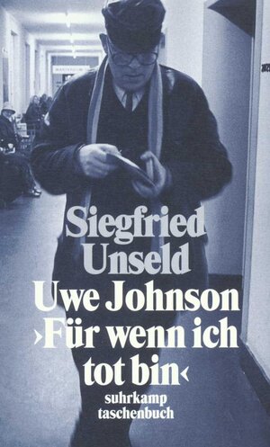 Buchcover Uwe Johnson: »Für wenn ich tot bin« | Siegfried Unseld | EAN 9783518391761 | ISBN 3-518-39176-3 | ISBN 978-3-518-39176-1