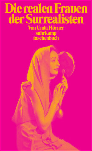 Die realen Frauen der Surrealisten: Simone Breton, Gala Éluard, Elsa Triolet (suhrkamp taschenbuch)