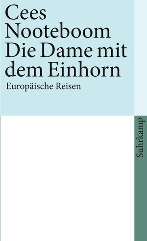 Die Dame mit dem Einhorn: Europäische Reisen (suhrkamp taschenbuch)