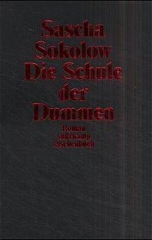 Buchcover Die Schule der Dummen | Sascha Sokolow | EAN 9783518397558 | ISBN 3-518-39755-9 | ISBN 978-3-518-39755-8