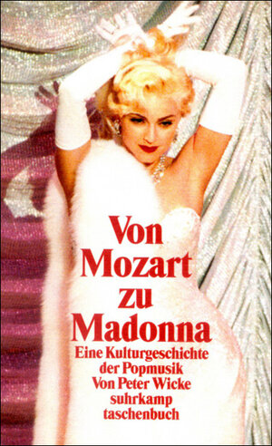 Von Mozart zu Madonna: Eine Kulturgeschichte der Popmusik (suhrkamp taschenbuch)