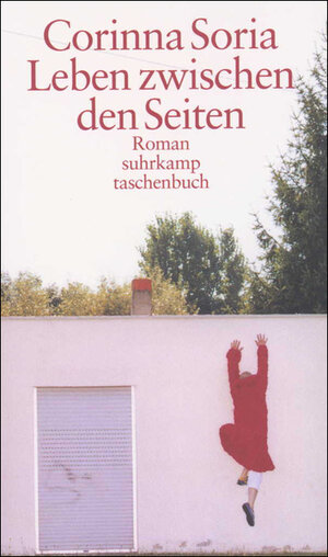 Buchcover Leben zwischen den Seiten | Corinna Soria | EAN 9783518398210 | ISBN 3-518-39821-0 | ISBN 978-3-518-39821-0