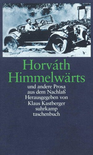 Buchcover Himmelwärts und andere Prosa aus dem Nachlaß | Ödön von Horváth | EAN 9783518398470 | ISBN 3-518-39847-4 | ISBN 978-3-518-39847-0