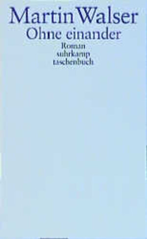 Buchcover Ohne einander | Martin Walser | EAN 9783518398630 | ISBN 3-518-39863-6 | ISBN 978-3-518-39863-0