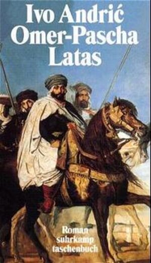 Omer-Pascha Latas: Der Marschall des Sultans (suhrkamp taschenbuch)