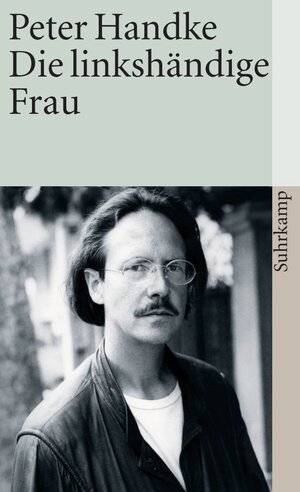 Buchcover Die linkshändige Frau | Peter Handke | EAN 9783518399347 | ISBN 3-518-39934-9 | ISBN 978-3-518-39934-7