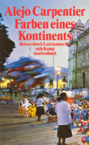 Farben eines Kontinents: Reisen durch Lateinamerika (suhrkamp taschenbuch)