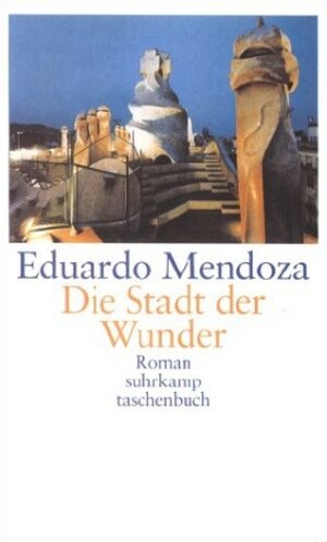 Buchcover Die Stadt der Wunder | Eduardo Mendoza | EAN 9783518399729 | ISBN 3-518-39972-1 | ISBN 978-3-518-39972-9