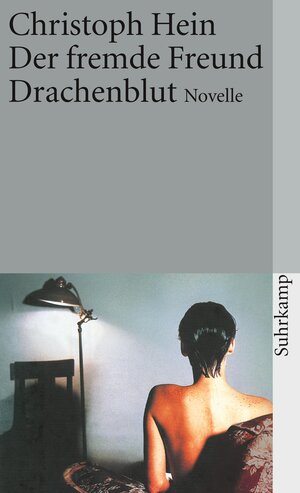 Buchcover Der fremde Freund. Drachenblut | Christoph Hein | EAN 9783518399767 | ISBN 3-518-39976-4 | ISBN 978-3-518-39976-7