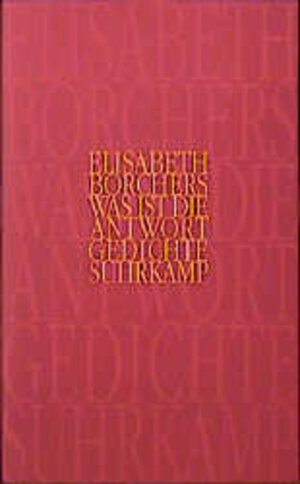 Buchcover Was ist die Antwort | Elisabeth Borchers | EAN 9783518409572 | ISBN 3-518-40957-3 | ISBN 978-3-518-40957-2