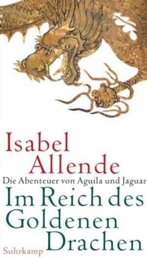 Buchcover Im Reich des Goldenen Drachen | Isabel Allende | EAN 9783518414705 | ISBN 3-518-41470-4 | ISBN 978-3-518-41470-5