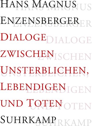 Buchcover Dialoge zwischen Unsterblichen, Lebendigen und Toten | Hans Magnus Enzensberger | EAN 9783518416280 | ISBN 3-518-41628-6 | ISBN 978-3-518-41628-0