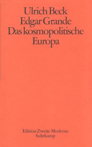 Das kosmopolitische Europa: Gesellschaft und Politik in der Zweiten Moderne