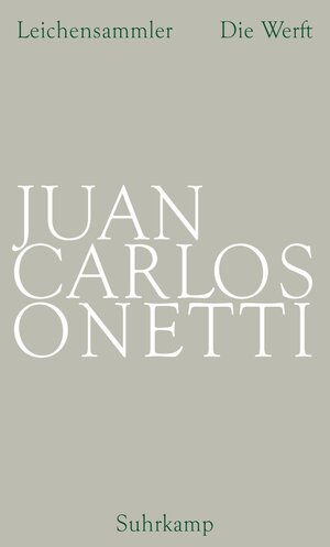Buchcover Gesammelte Werke | Juan Carlos Onetti | EAN 9783518417034 | ISBN 3-518-41703-7 | ISBN 978-3-518-41703-4
