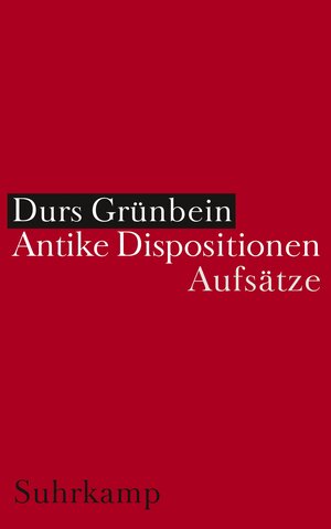 Buchcover Antike Dispositionen | Durs Grünbein | EAN 9783518417157 | ISBN 3-518-41715-0 | ISBN 978-3-518-41715-7