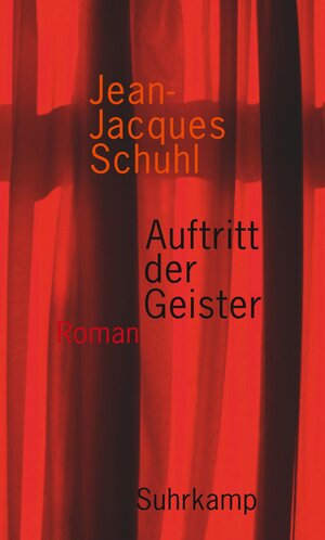 Buchcover Auftritt der Geister | Jean-Jacques Schuhl | EAN 9783518422281 | ISBN 3-518-42228-6 | ISBN 978-3-518-42228-1