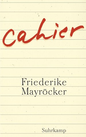 Buchcover Cahier | Friederike Mayröcker | EAN 9783518424469 | ISBN 3-518-42446-7 | ISBN 978-3-518-42446-9